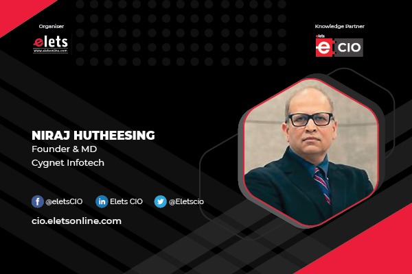 We understand that technology has now become imperative to achieve an edge in businesses. Niraj Hutheesing, Founder & MD, Cygnet Infotech